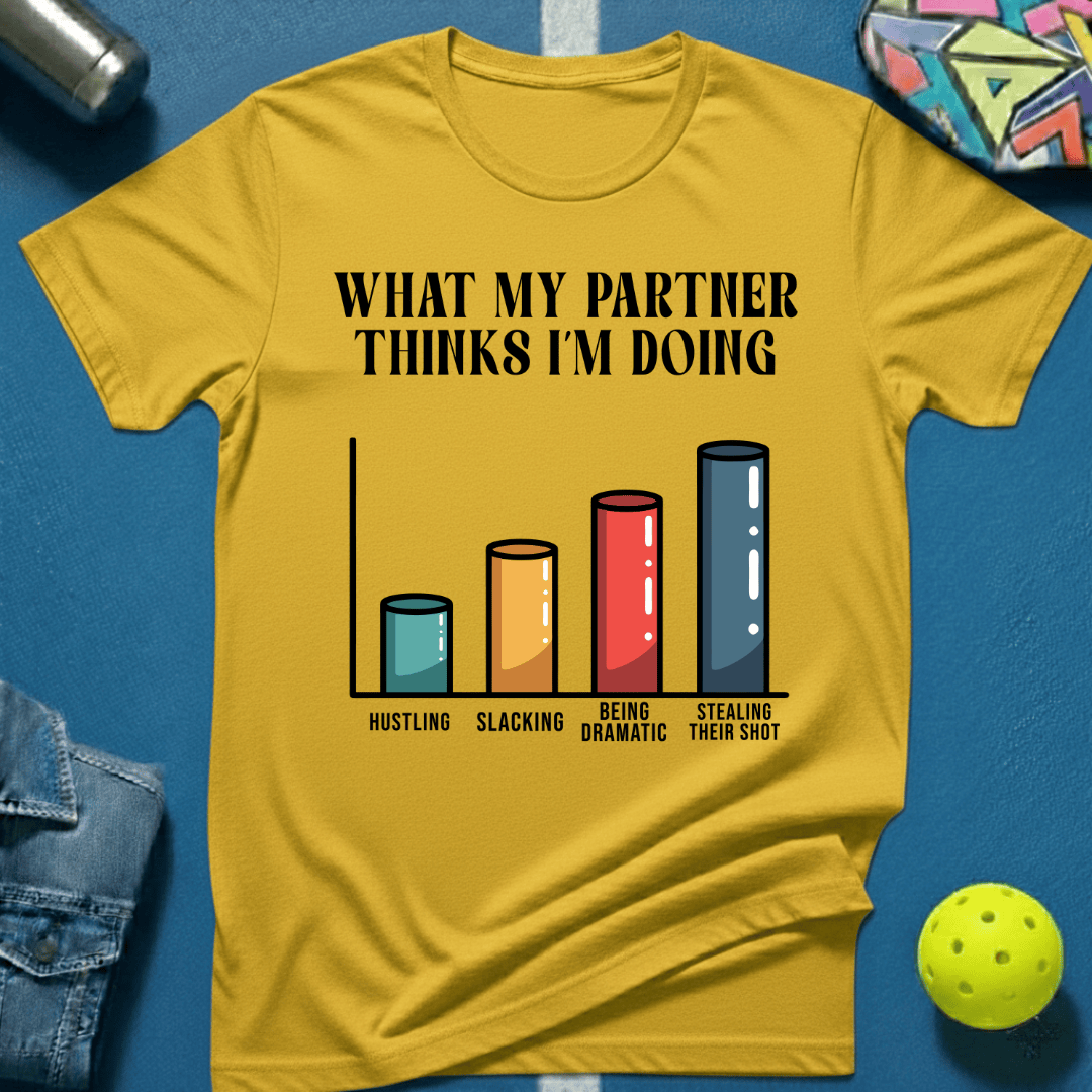 My Partner Thinks T-Shirt