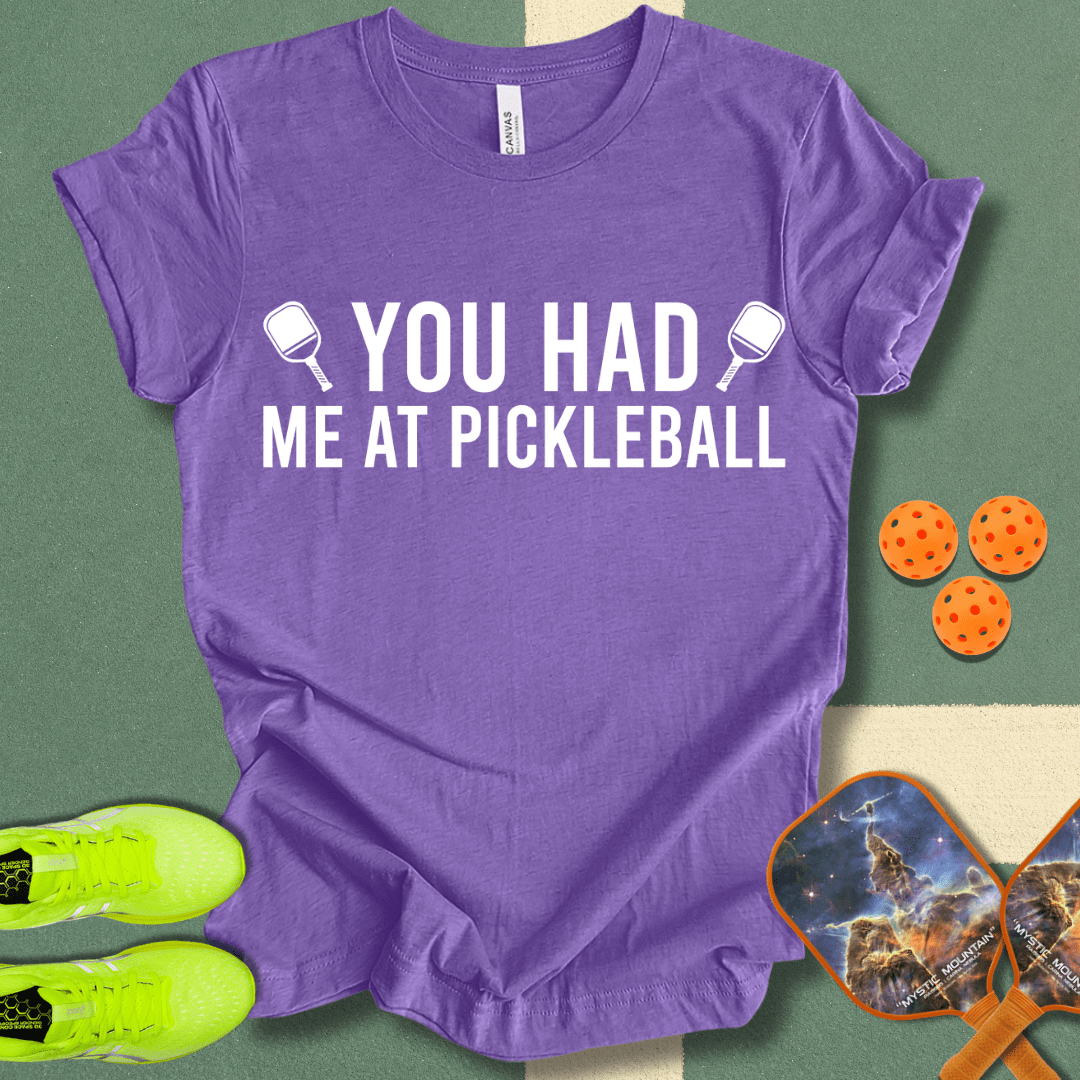 You Had Me At Pickleball 2 T-Shirt