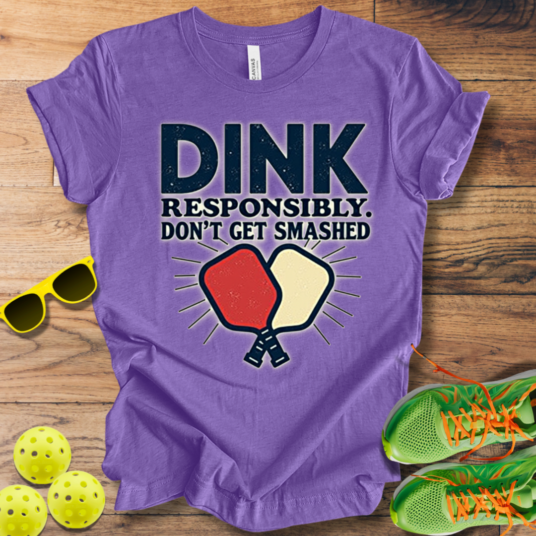 Dink Responsibly T-Shirt