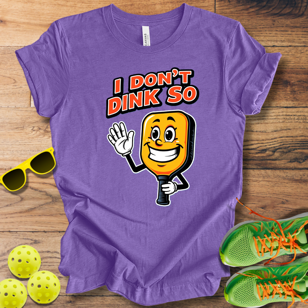 I Don't Dink So T-Shirt