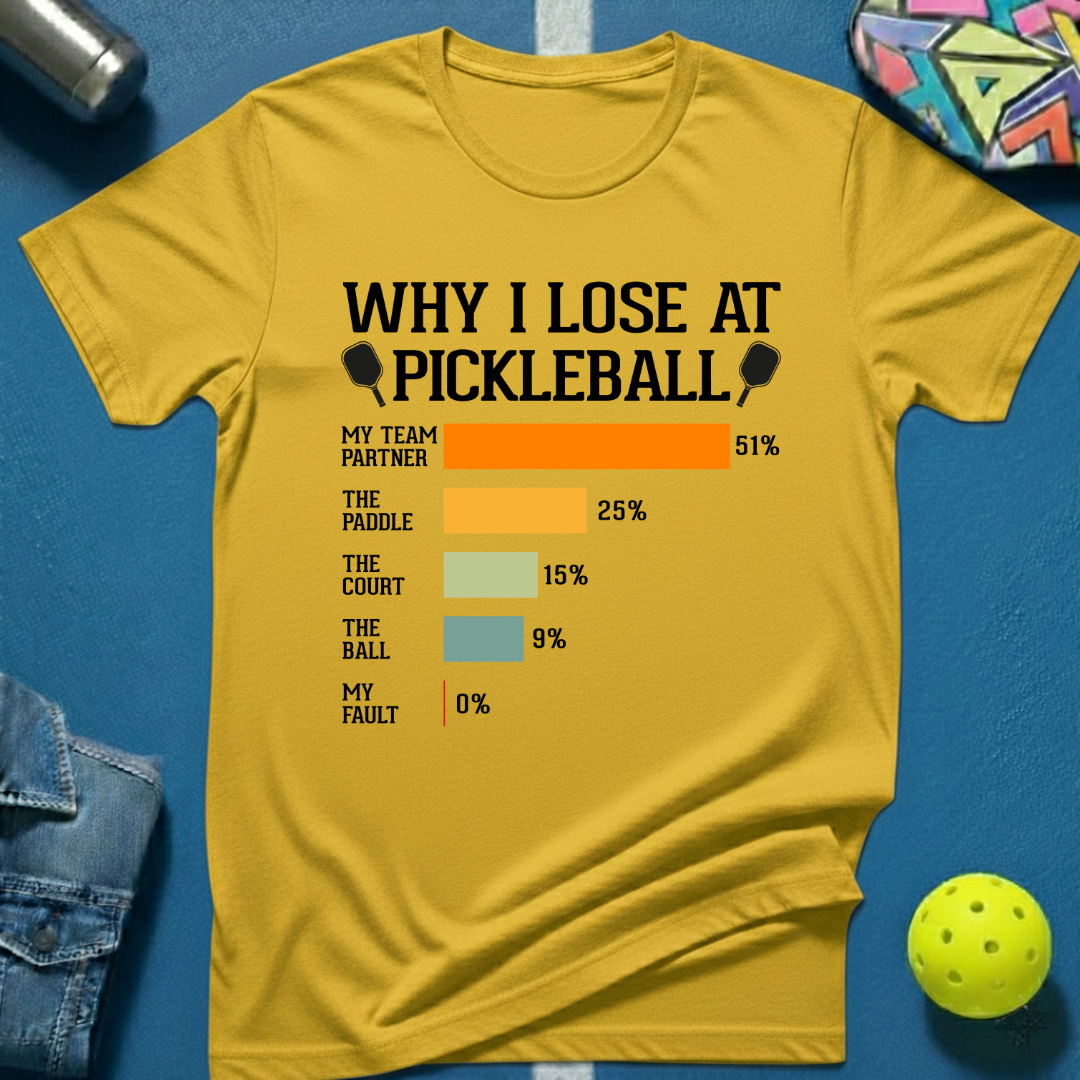 Why I Lose At Pickleball T-Shirt