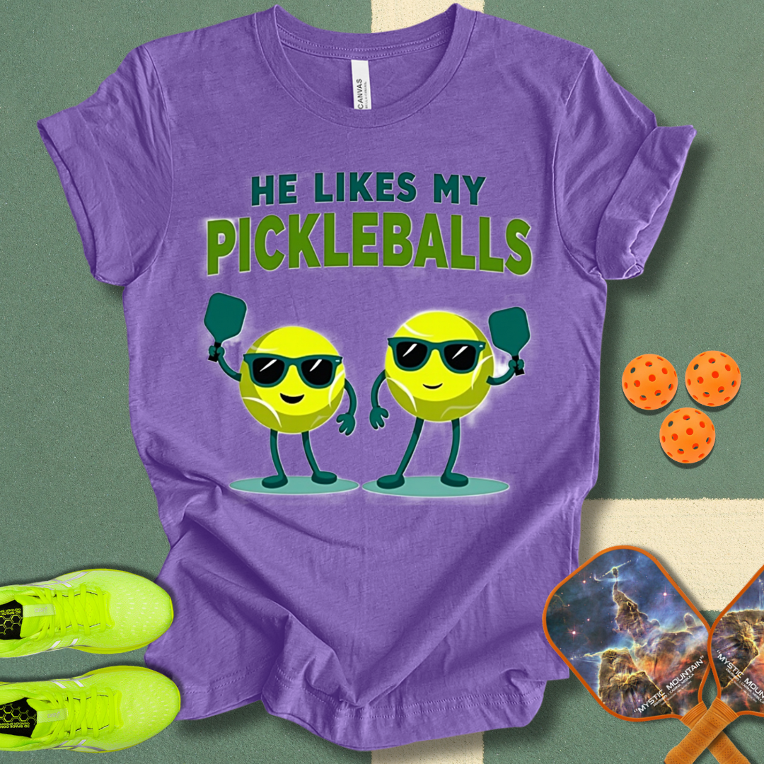 He Likes My Pickleballs T-Shirt