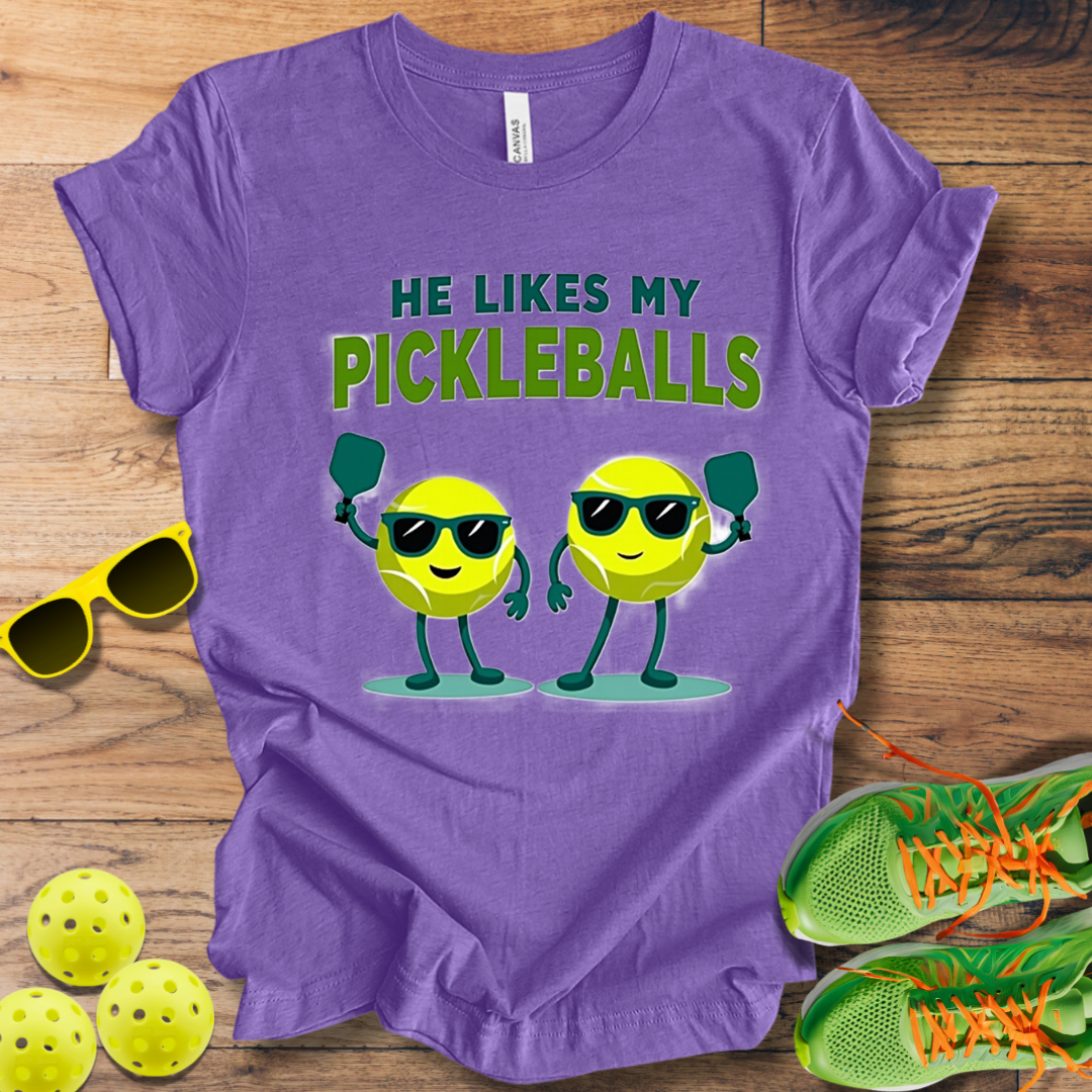 He Likes My Pickleballs T-Shirt