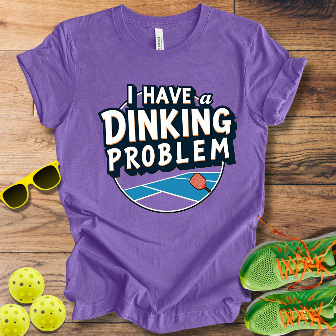 I Have A Dinking Problem T-Shirt