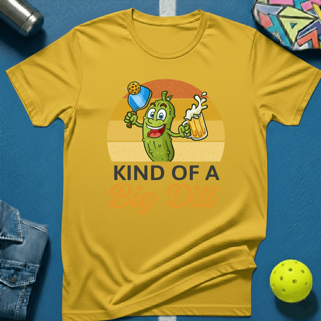 Kind Of A Big Dill T-Shirt