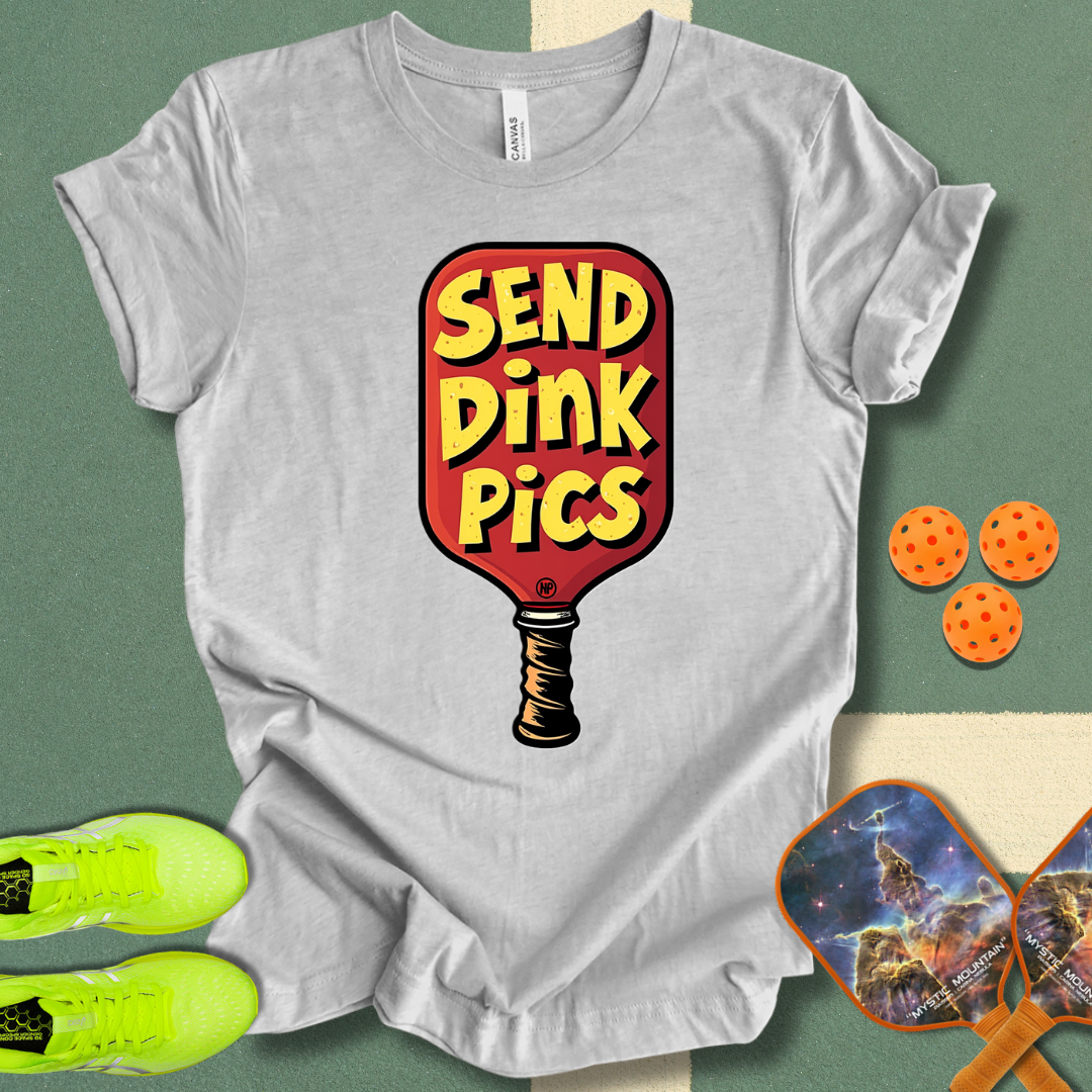 Send Dink Pics T-Shirt