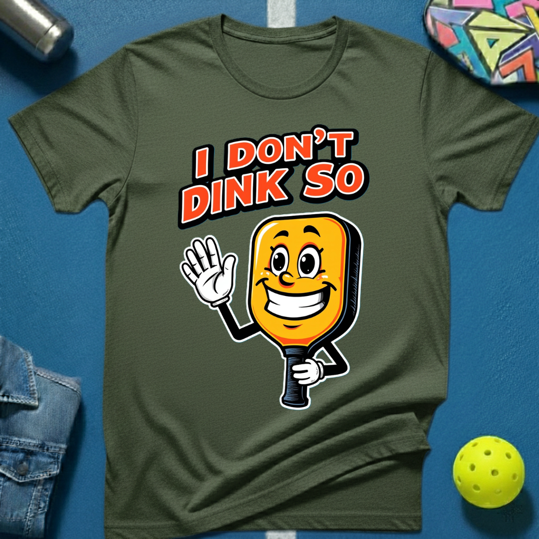 I Don't Dink So T-Shirt