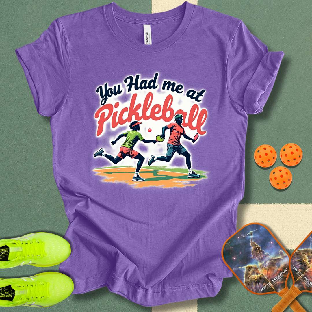 You Had Me at Pickleball T-Shirt