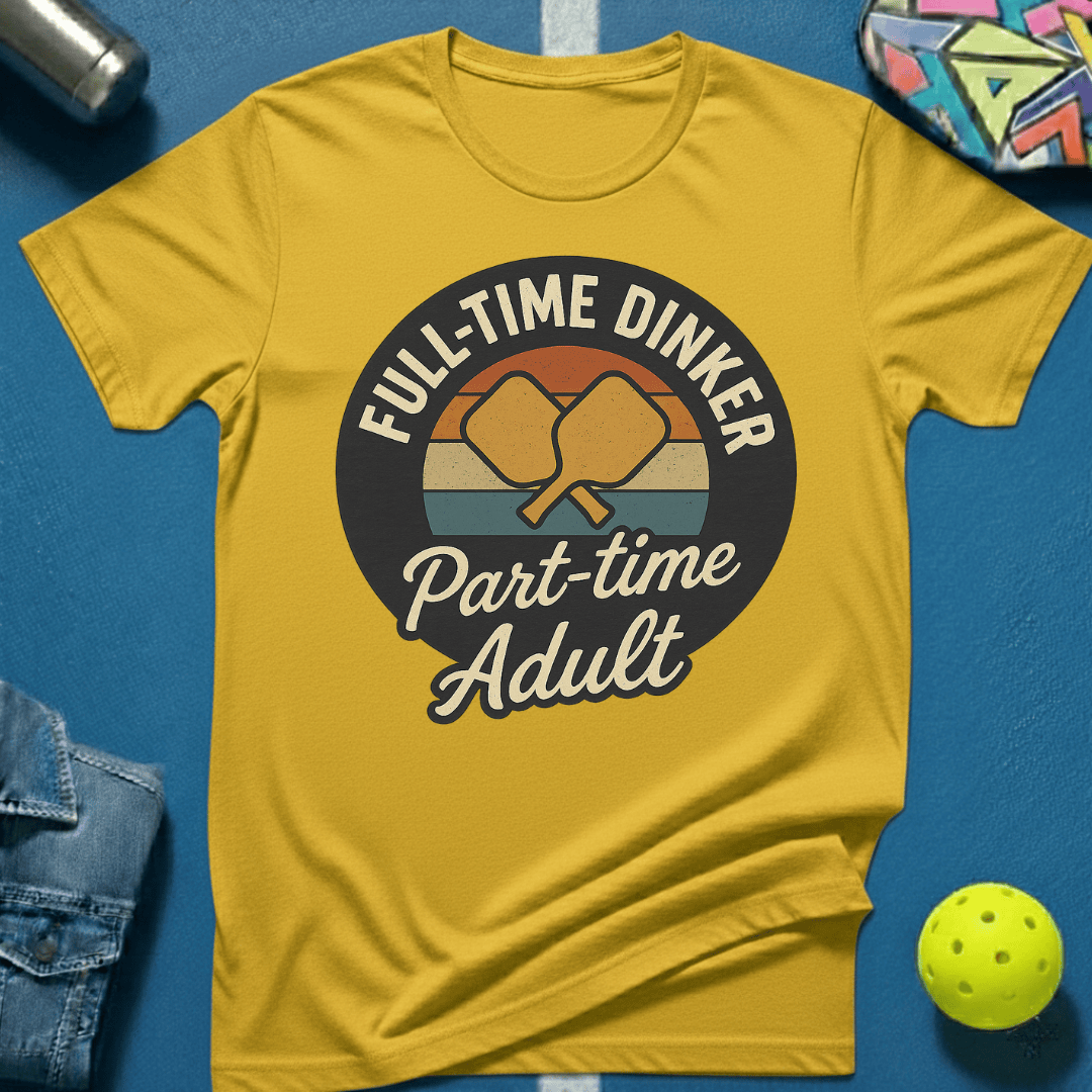 Full Time Dinker T-Shirt