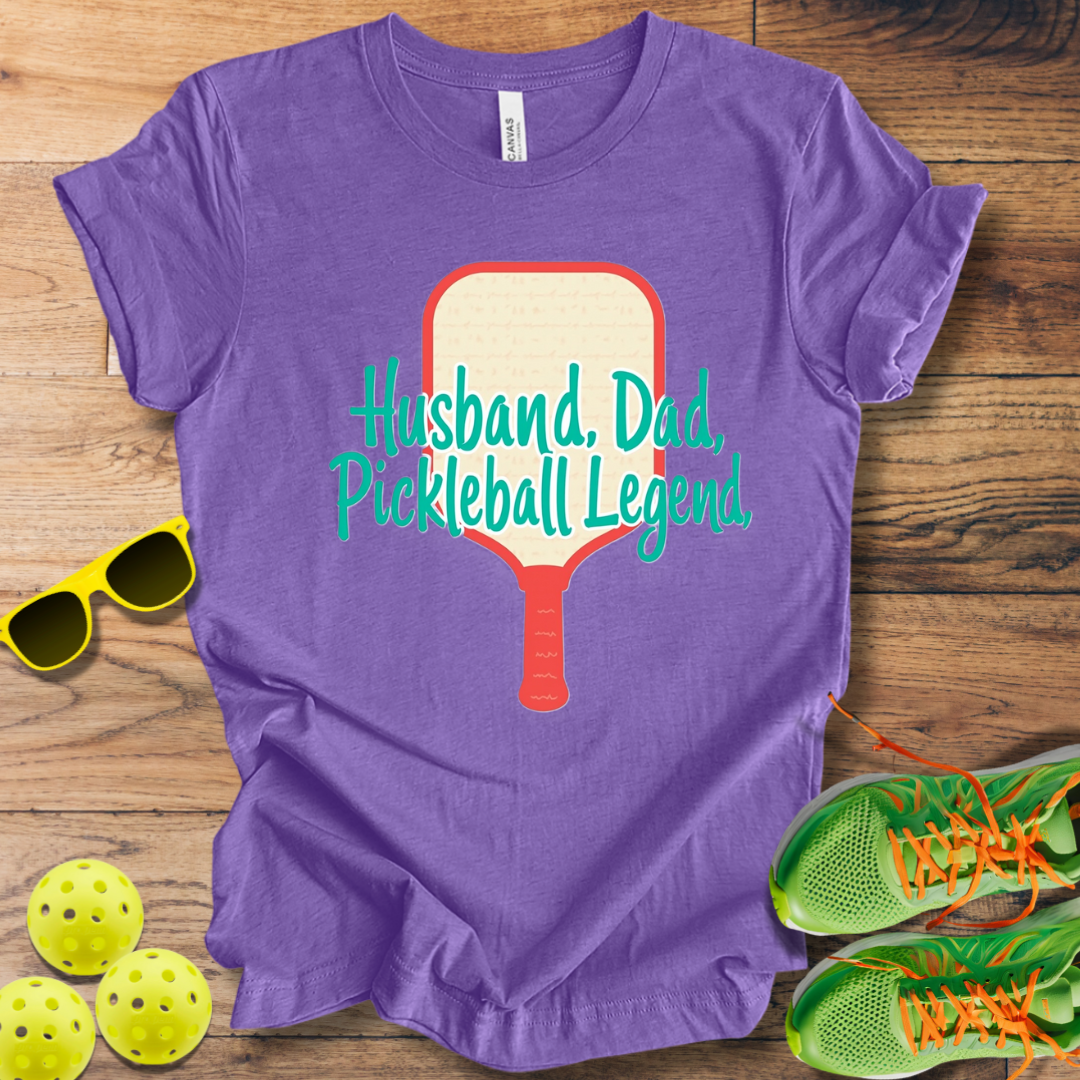 Husband. Dad. Pickleball Legend T-Shirt