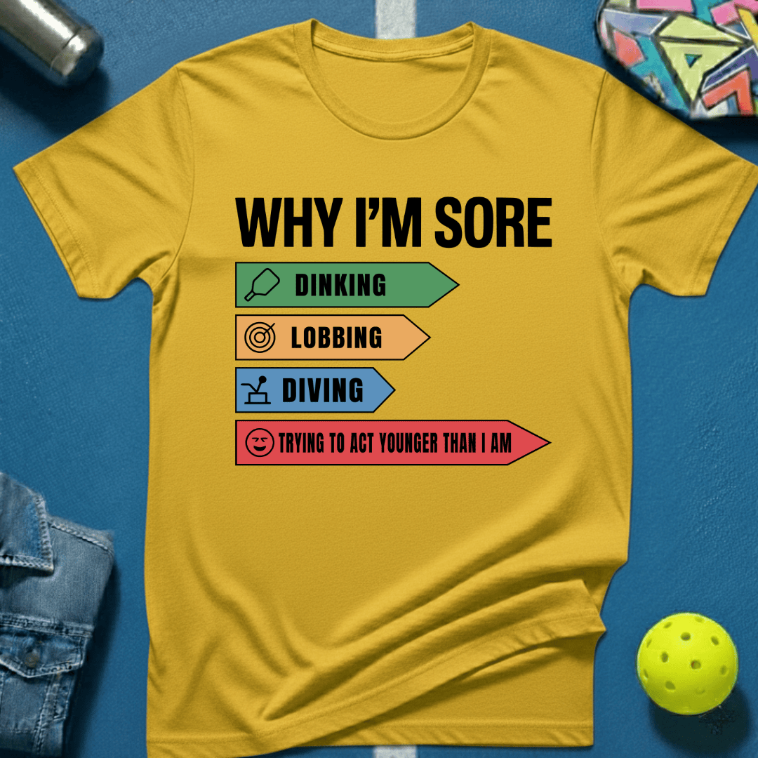 Why I'm Sore T-Shirt