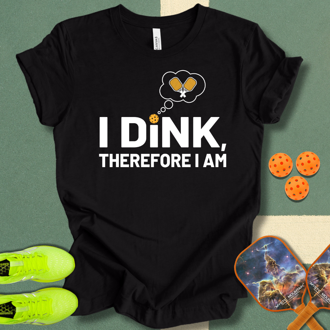 I Dink T-Shirt