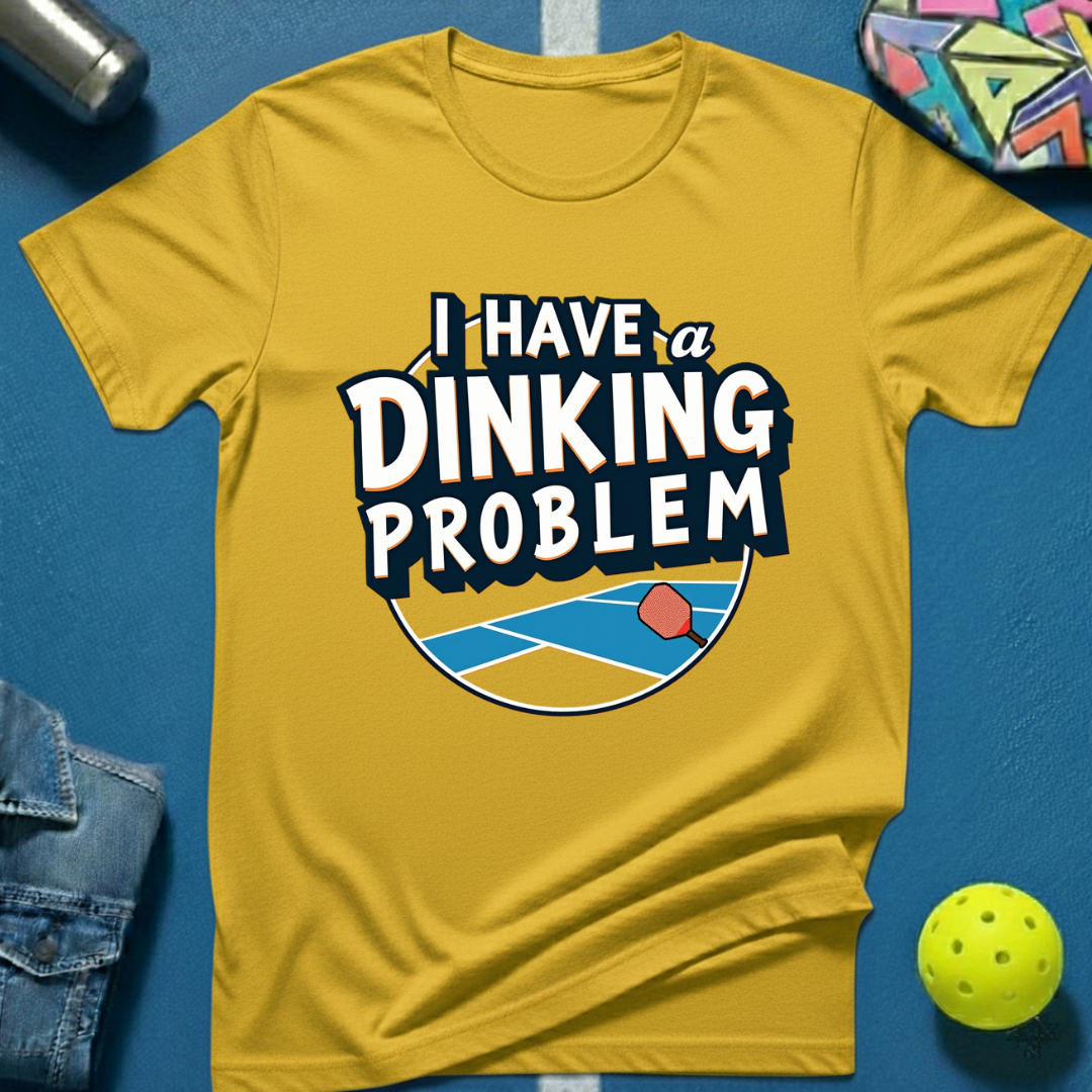I Have A Dinking Problem T-Shirt