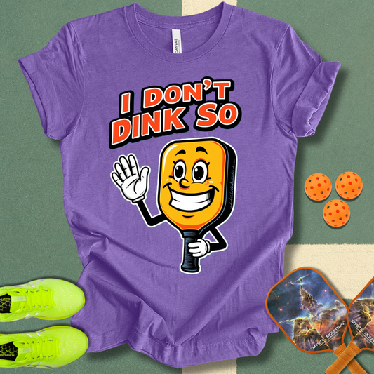 I Don't Dink So T-Shirt