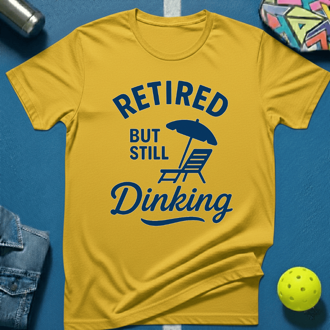 Still Dinking T-Shirt