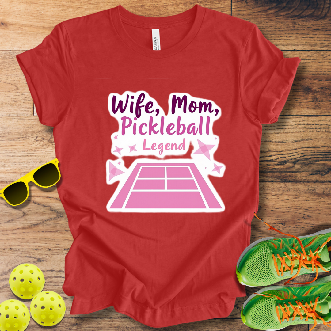 Wife, Mom, Pickleball Legend T-Shirt