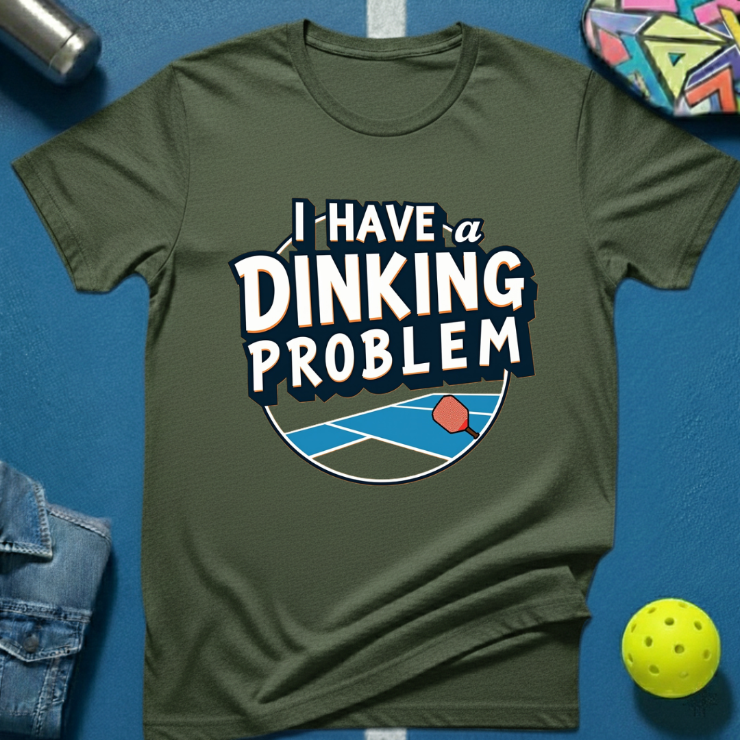 I Have A Dinking Problem T-Shirt