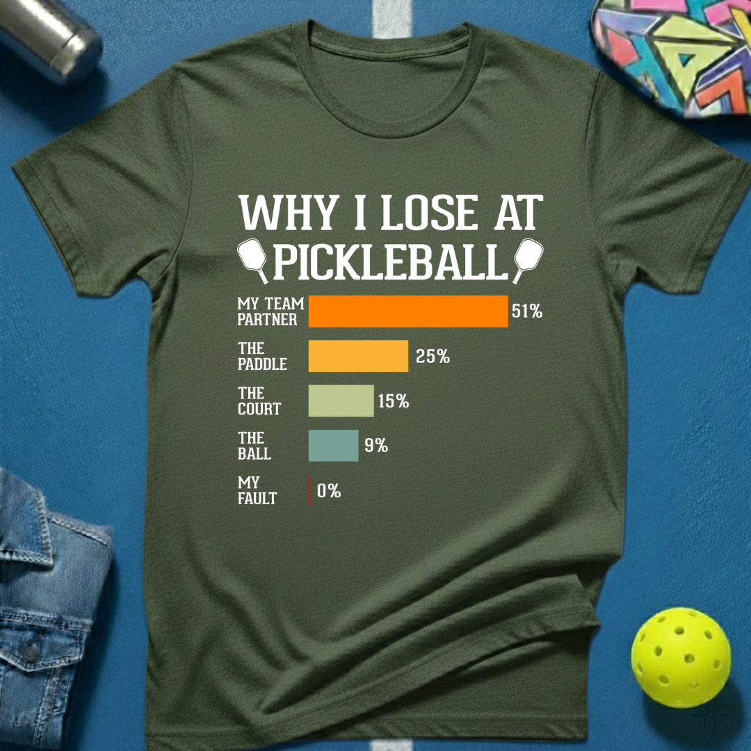 Why I Lose At Pickleball T-Shirt