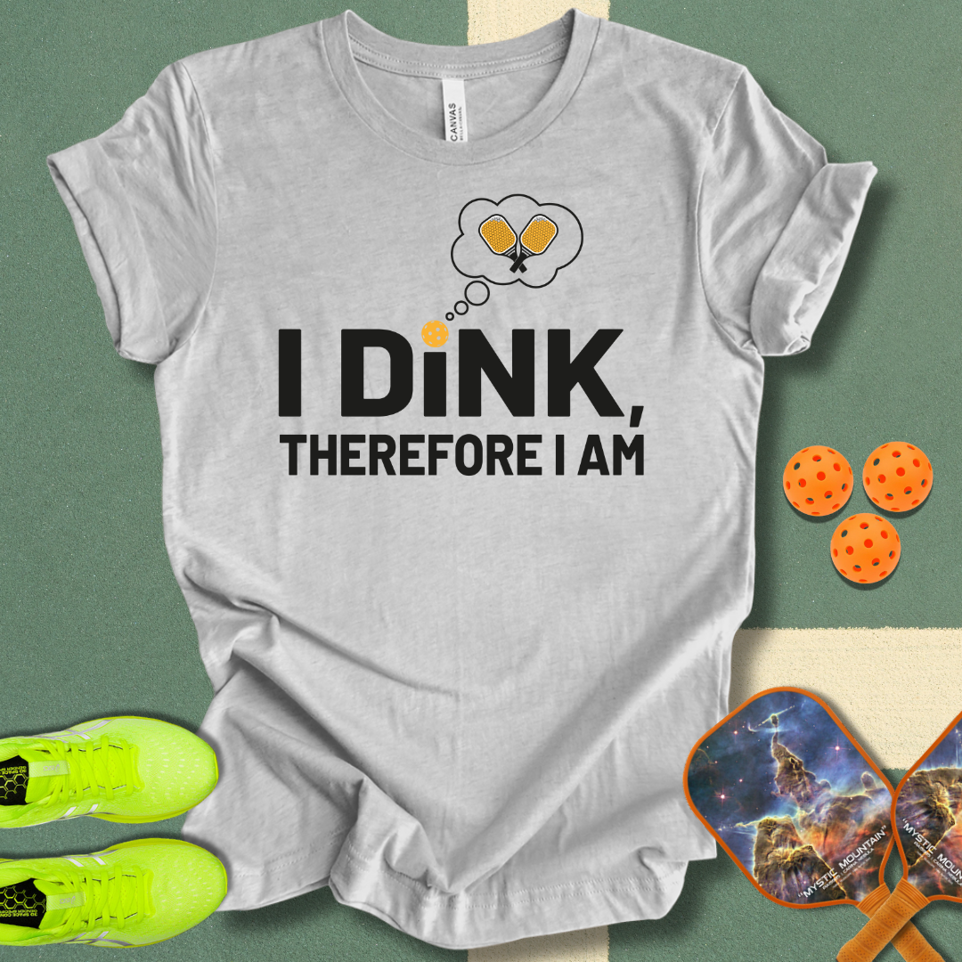 I Dink T-Shirt