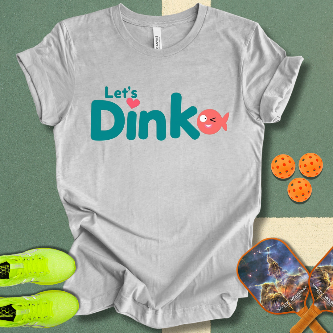 Let's Dink T-Shirt