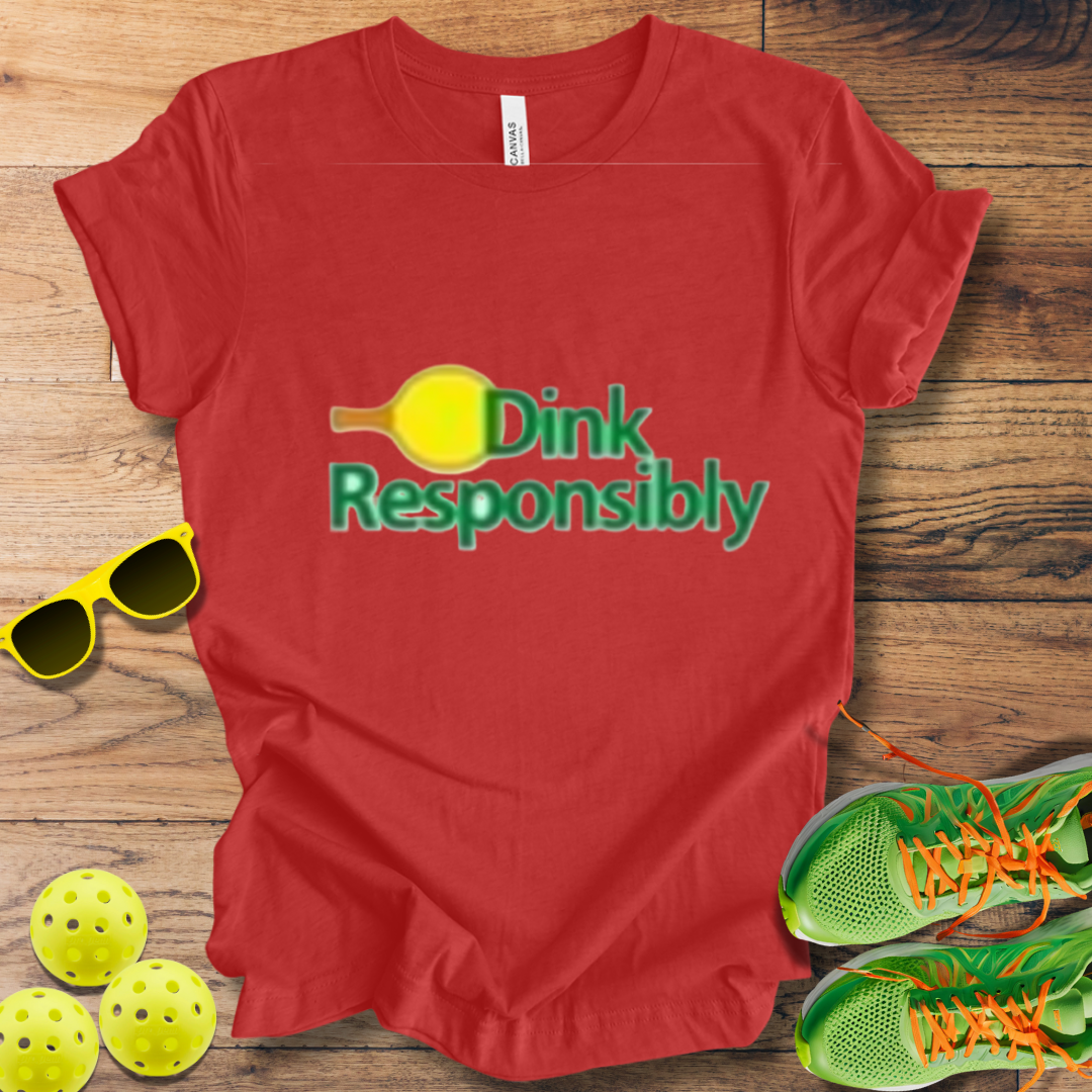 Dink Responsibly T-Shirt