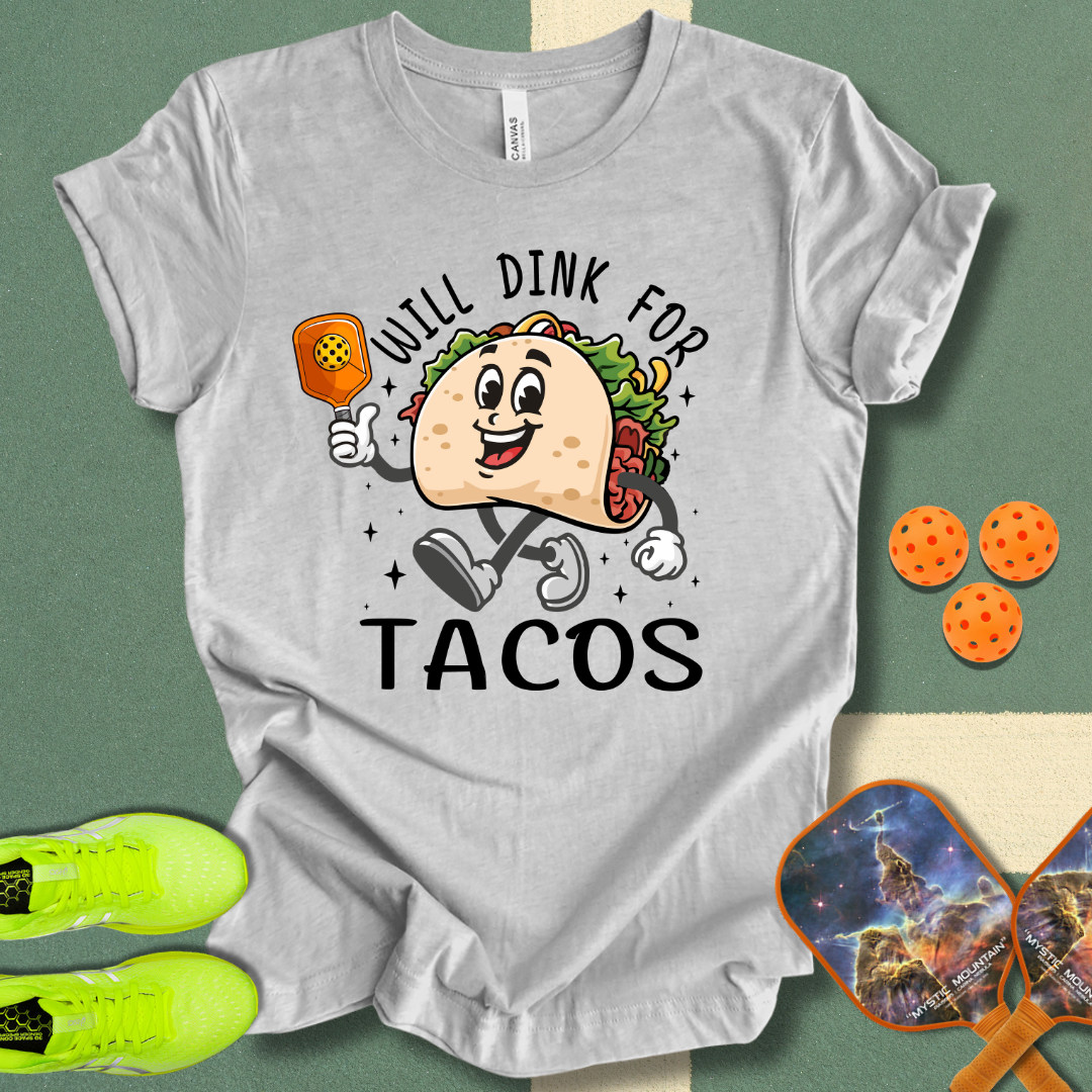 Dink for Tacos T-Shirt