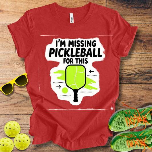 I'm Missing Pickleball For This T-Shirt