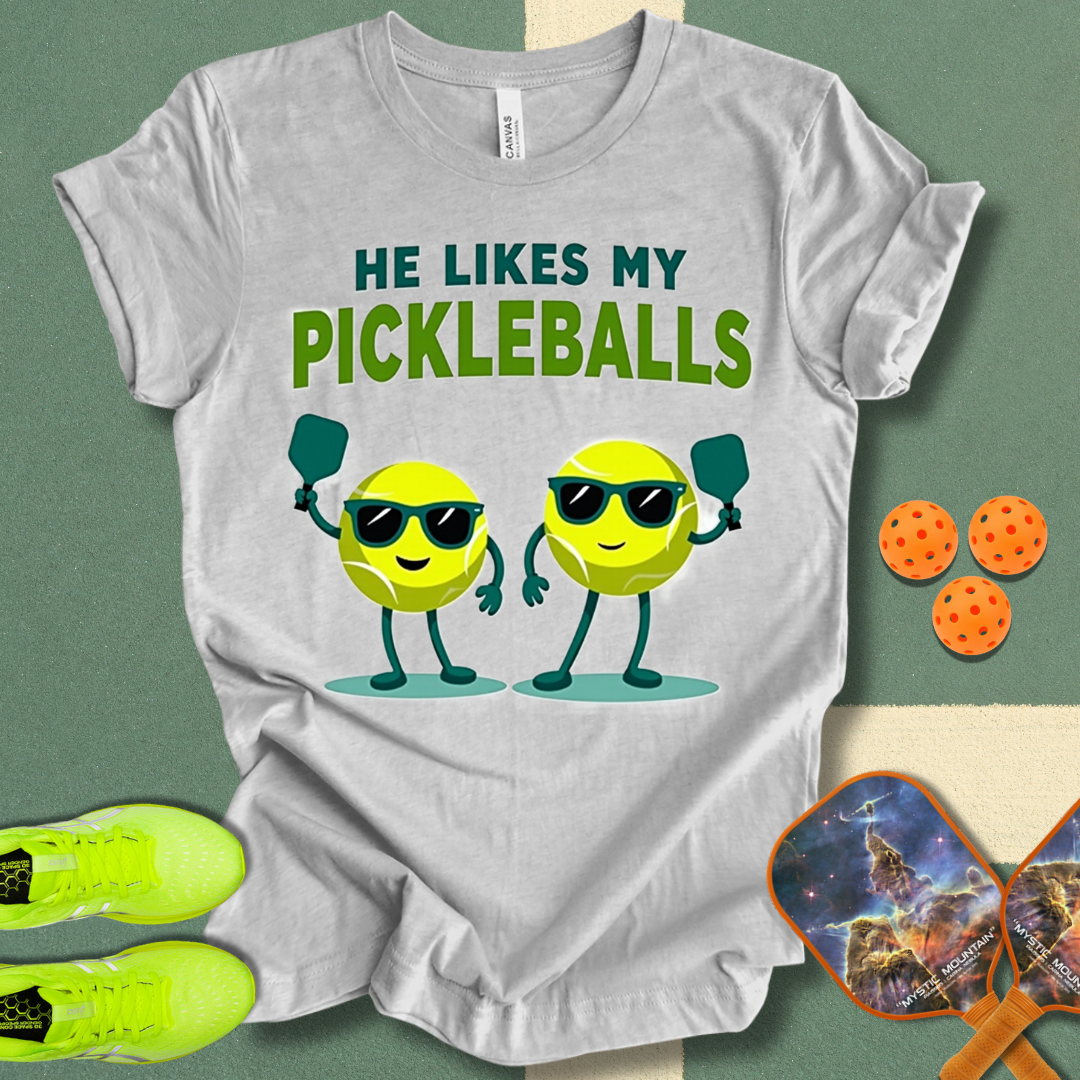 He Likes My Pickleballs T-Shirt