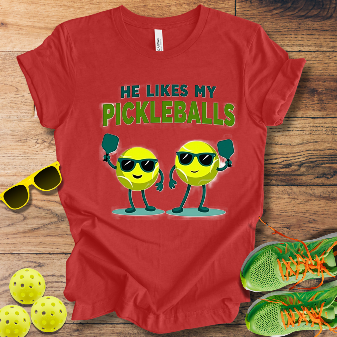 He Likes My Pickleballs T-Shirt