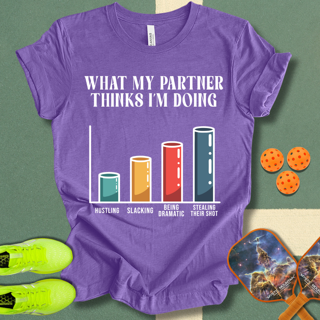 My Partner Thinks T-Shirt