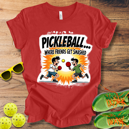 Pickleball... Where Friends Get Smashed T-Shirt