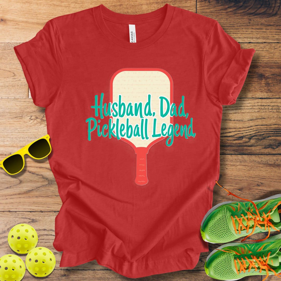 Husband. Dad. Pickleball Legend T-Shirt