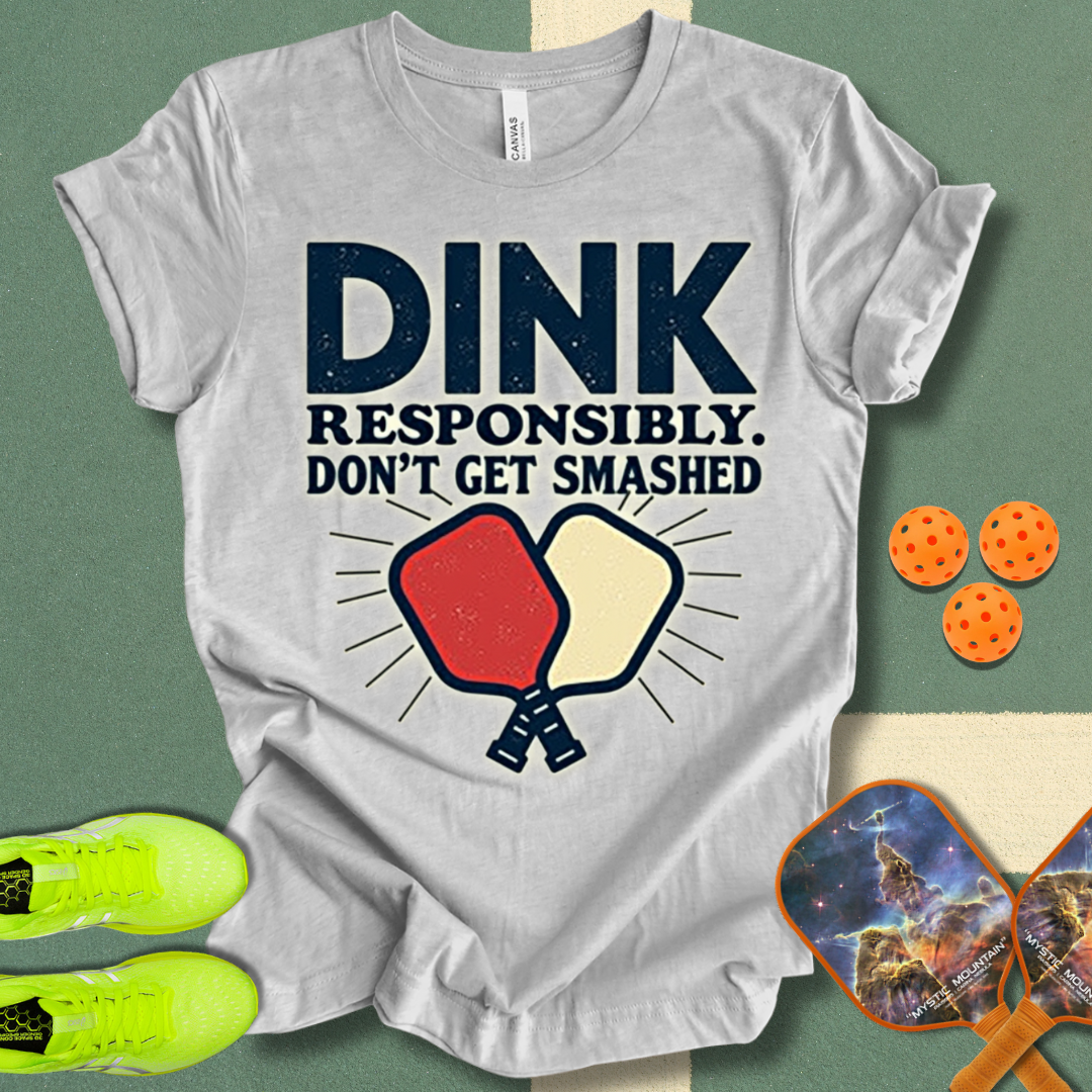 Dink Responsibly T-Shirt