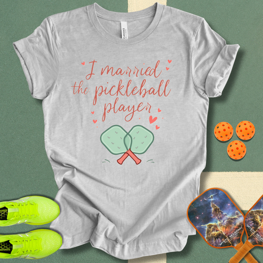 I Married the Pickleball Player T-Shirt