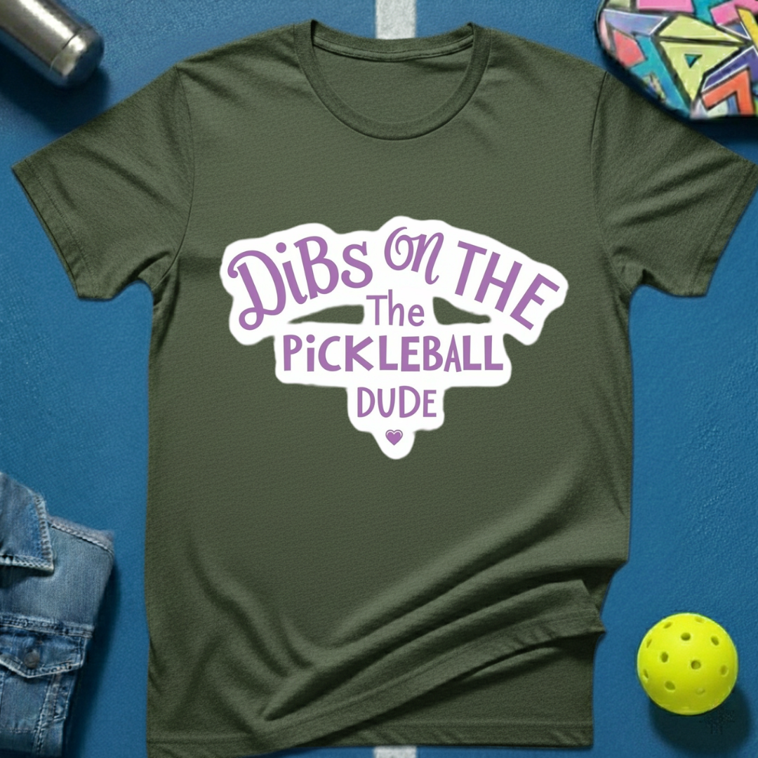 Dibs on the Pickleball Dude T-Shirt