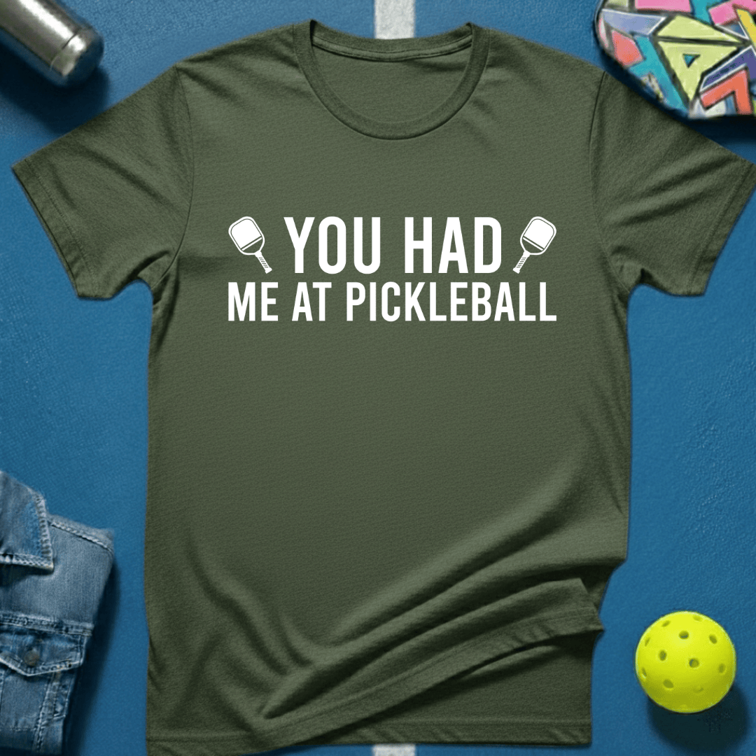 You Had Me At Pickleball 2 T-Shirt