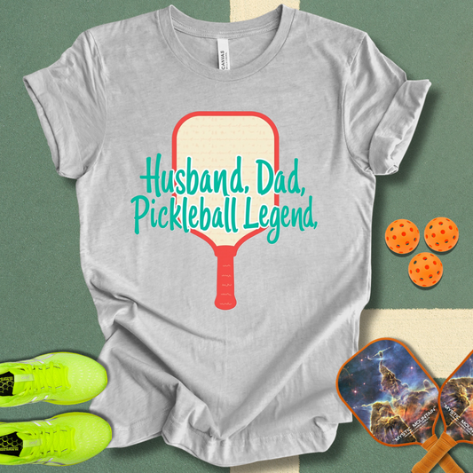 Husband. Dad. Pickleball Legend T-Shirt