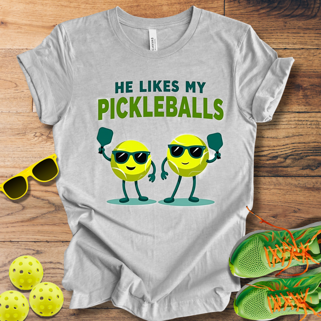 He Likes My Pickleballs T-Shirt