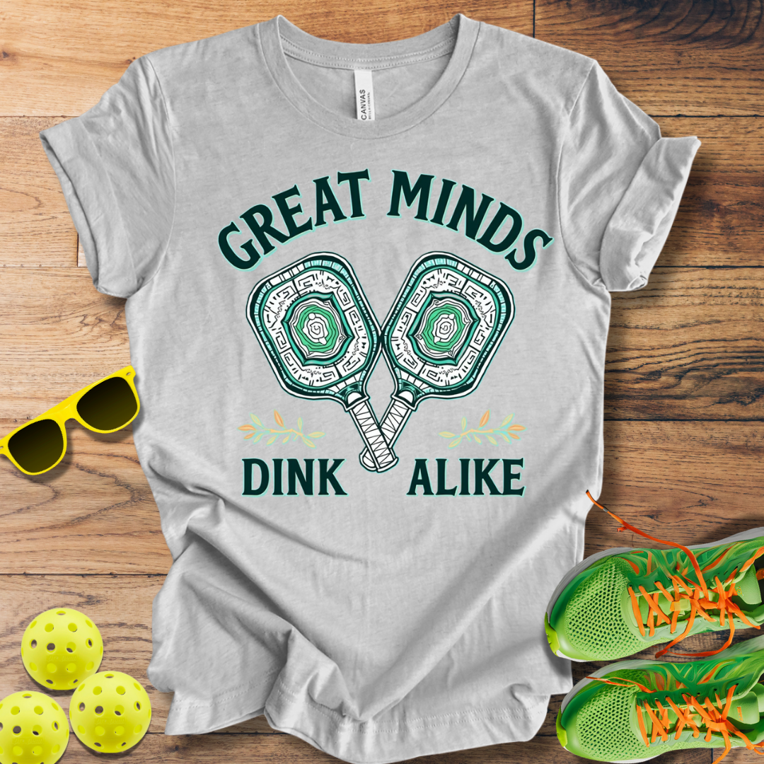 Great Minds Dink Alike T-Shirt