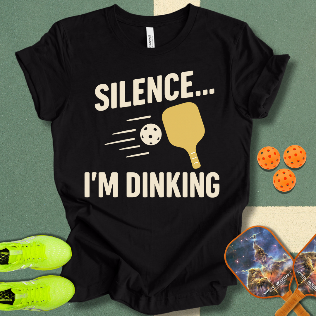Silence I'm Dinking T-Shirt