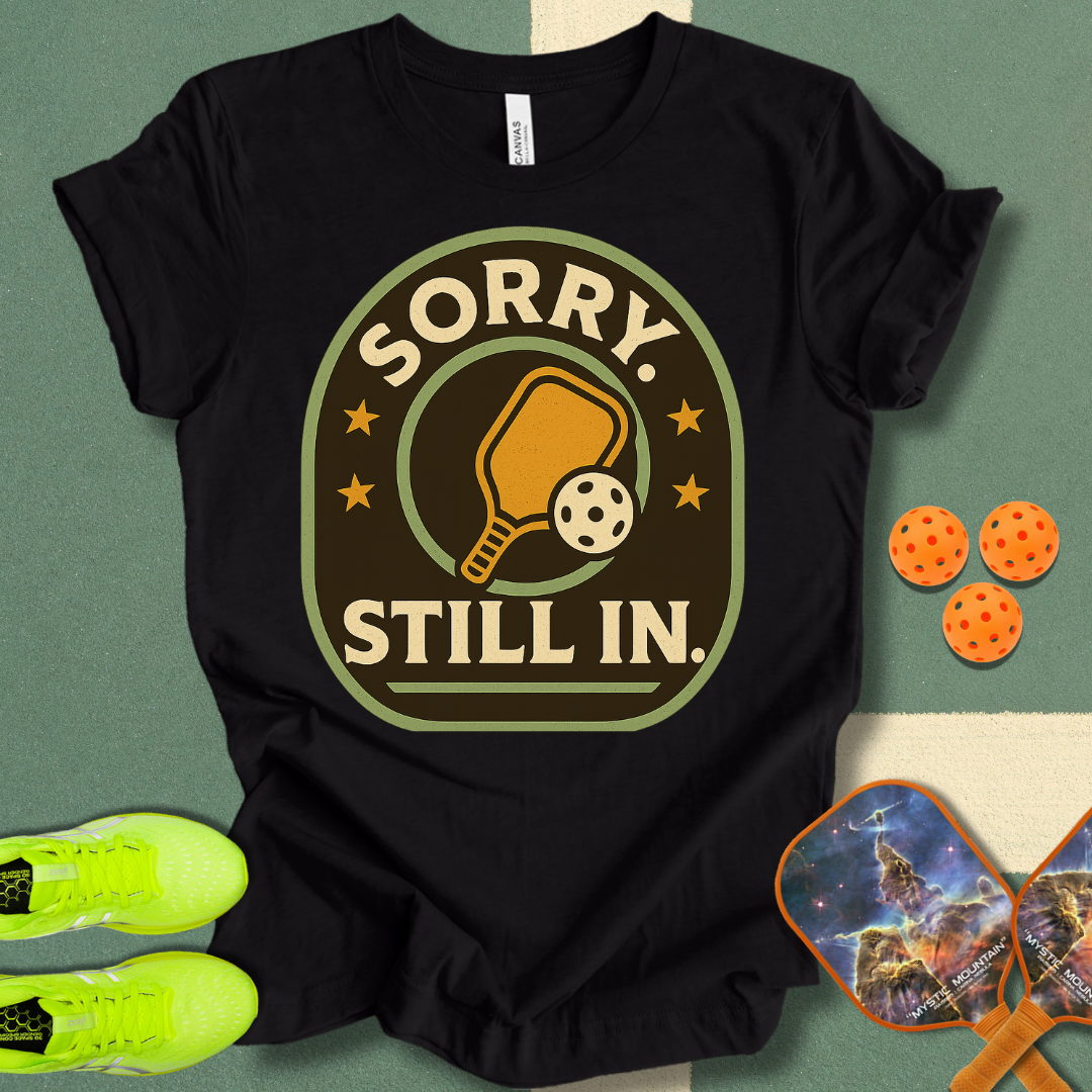 Sorry Still In T-Shirt