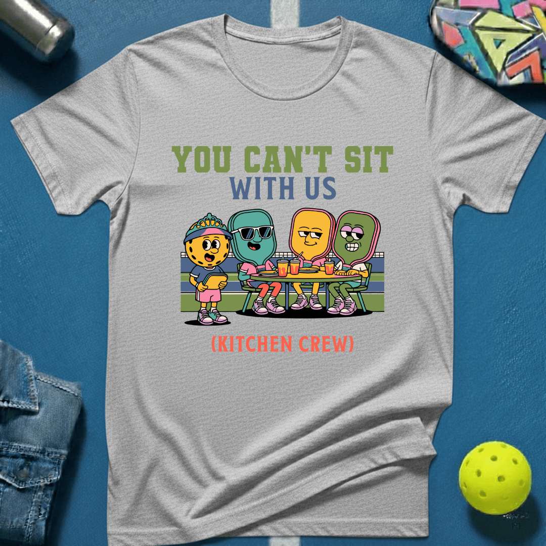 You Can't Sit T-Shirt