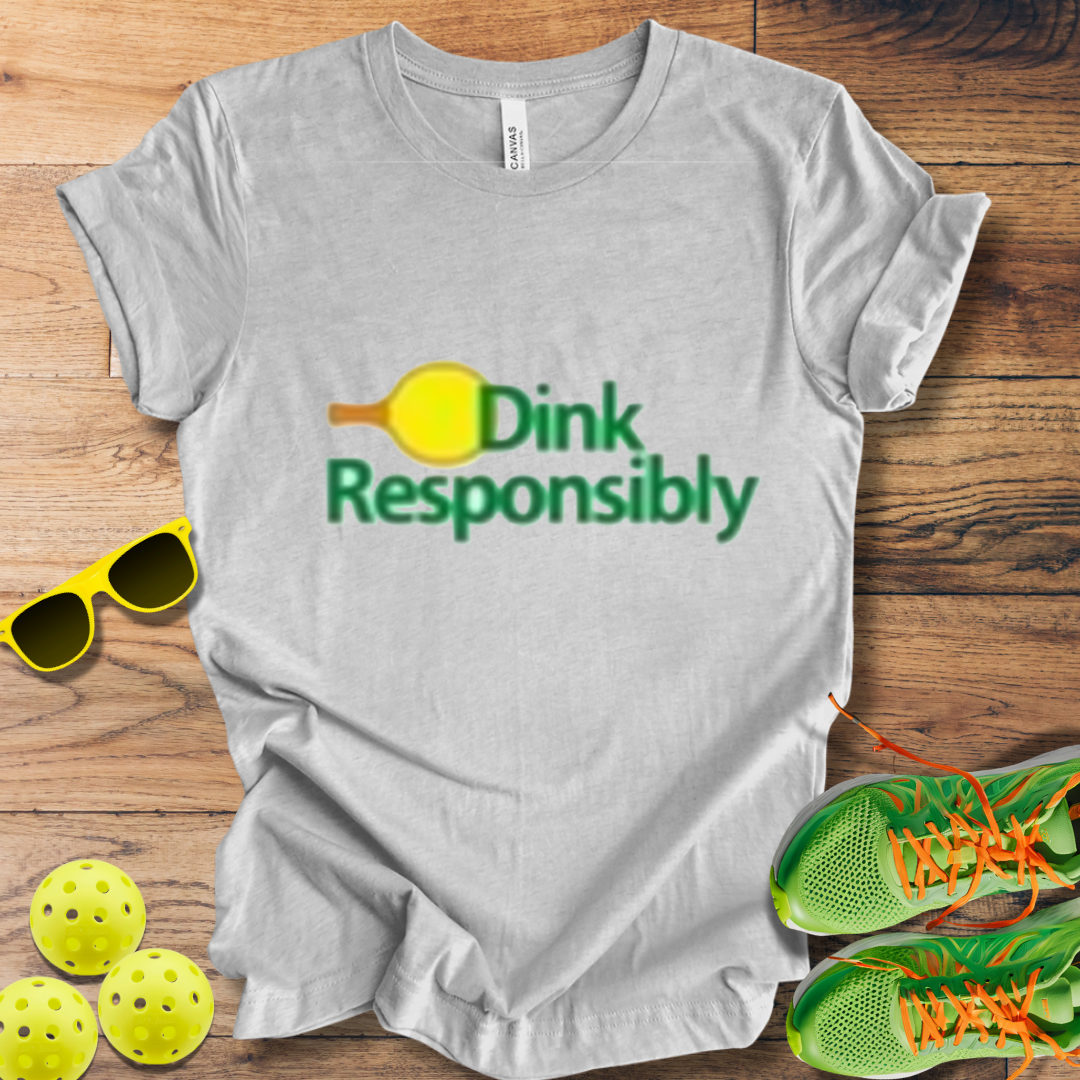 Dink Responsibly T-Shirt