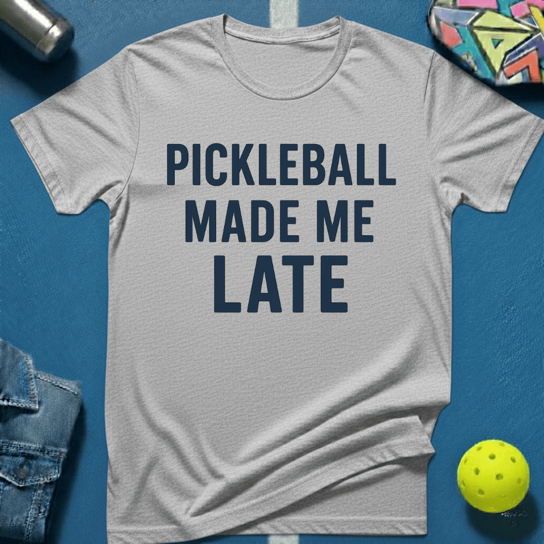Made Me Late T-Shirt