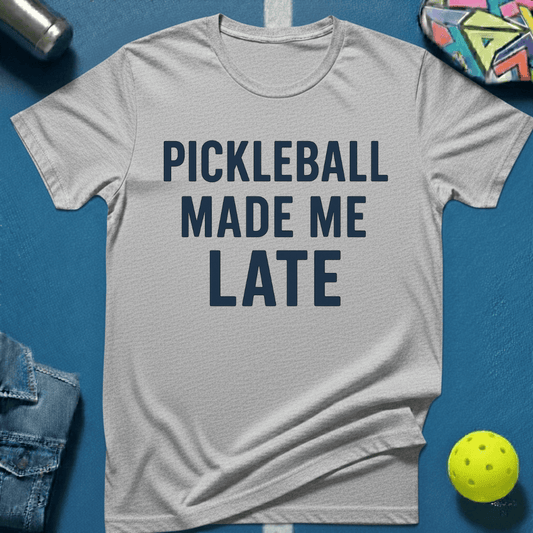 Made Me Late T-Shirt