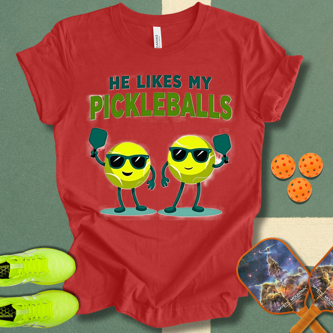 He Likes My Pickleballs T-Shirt