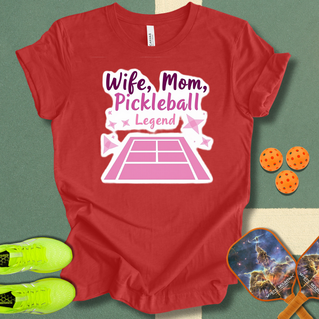 Wife, Mom, Pickleball Legend T-Shirt