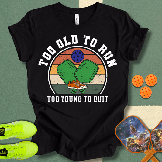 Too Old to Run T-Shirt