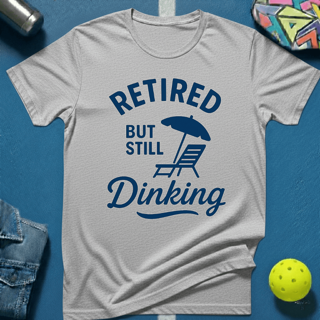 Still Dinking T-Shirt