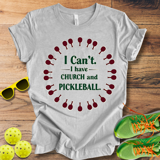 I Can't. I Have Church and Pickleball T-Shirt